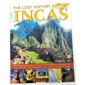 The Lost History of the Incas Dr. David M Jones ©2007 500 Photos Hermes House B1